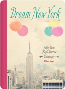 Image for Dream New York : 30 Iconic Images