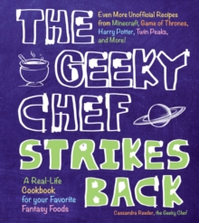Image for The geeky chef strikes back  : even more unofficial recipes from Minecraft, Game of Thrones, Harry Potter, Twin Peaks, and more!