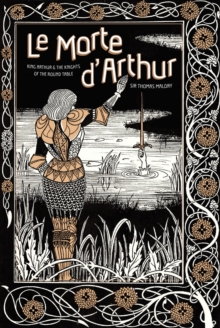 Image for Le morte d'Arthur  : King Arthur & the Knights of the Round Table
