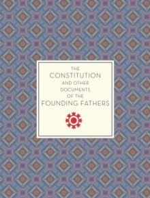 Constitution and Other Documents of the Founding Fathers