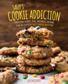 Image for Sally's Cookie Addiction: Irresistible Cookies, Bars, Shortbread, and More from the Creator of Sally's Baking Addiction