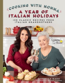 Image for Cooking with Nonna: A Year of Italian Holidays : 130 Classic Holiday Recipes from Italian Grandmothers