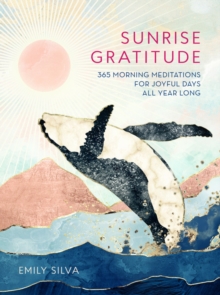 Image for Sunrise gratitude  : 365 morning meditations for joyful days all year long