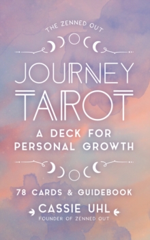 The Zenned Out Journey Tarot Kit: A Tarot Card Deck and Guidebook for Personal Growth