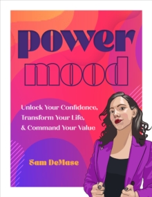 Power Mood: Unlock Your Confidence, Transform Your Life & Command Your Value