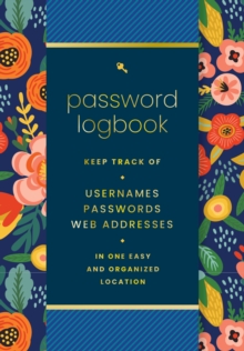 Password  Logbook (Hip Floral): Keep Track of Usernames, Passwords, Web Addresses in One Easy and Organized Location