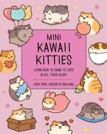 Mini Kawaii Kitties: Learn How to Draw 75 Cats in All Their Glory