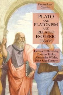 Image for Plato and Platonism and Related Esoteric Essays : Theosophical Classics