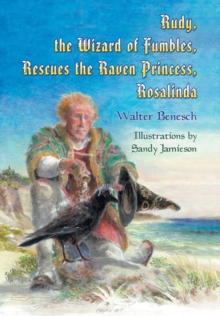 Image for Rudy, the Wizard of Fumbles, Rescues the Raven Princess, Rosalinda