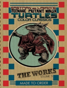 Image for Teenage Mutant Ninja Turtles: The Works Volume 3