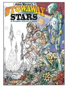Image for John Byrne's Stowaway to the Stars: A Graphic Album to Color