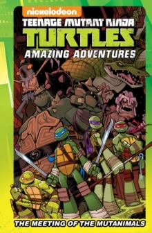 Image for Teenage Mutant Ninja Turtles Amazing Adventures: The Meeting of the Mutanimals