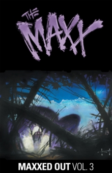 Image for The Maxx: Maxxed Out, Vol. 3