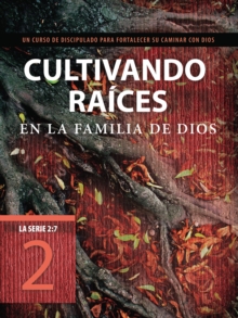 Image for Cultivando raices en la familia de Dios.