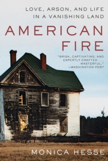 Image for American fire  : love, arson, and life in a vanishing land