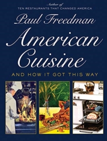 American Cuisine: And How It Got This Way