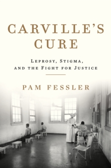 Image for Carville's cure: leprosy, stigma, and the fight for justice