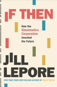 Image for If then  : how the Simulmatics Corporation invented the future