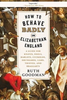 Image for How to Behave Badly in Elizabethan England