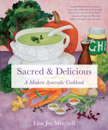 Image for Sacred & Delicious: A Modern Ayurvedic Cookbook