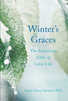 Image for Winter's Graces: The Surprising Gifts of Later Life