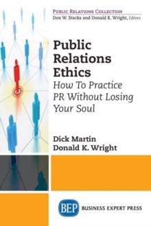Image for Public Relations Ethics : How To Practice PR Without Losing Your Soul