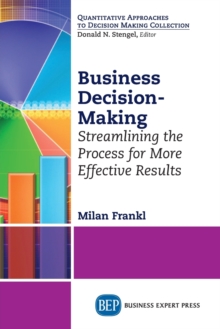 Image for Business Decision-Making : Streamlining the Process for More Effective Results