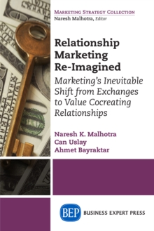 Image for Relationship Marketing Re-Imagined: Marketing's Inevitable Shift from Exchanges to Value Cocreating Relationships