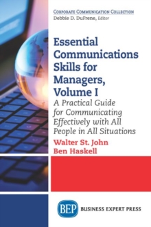 Image for Essential Communications Skills for Managers, Volume I : A Practical Guide for Communicating Effectively with All People in All Situations