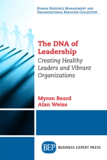 Image for Dna of Leadership: Creating Healthy Leaders and Vibrant Organizations