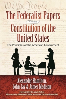 Image for Federalist Papers and the Constitution of the United States: The Principles of the American Government