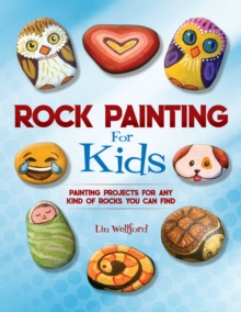 Image for Rock Painting for Kids: Painting Projects for Rocks of Any Kind You Can Find