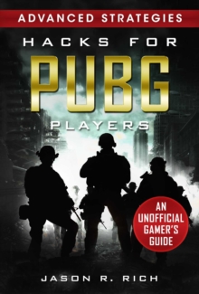Image for Hacks for PUBG Players Advanced Strategies: An Unofficial Gamer's Guide : An Unofficial Gamer's Guide