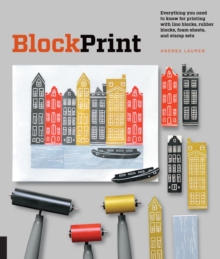 Image for Block print  : everything you need to know for printing with lino blocks, rubber blocks, foam sheets, and stamps
