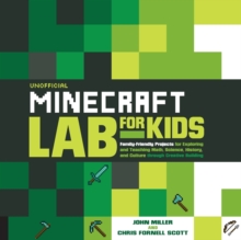 Image for Unofficial Minecraft lab for kids  : family-friendly projects for exploring and teaching math, science, history, and culture through creative building