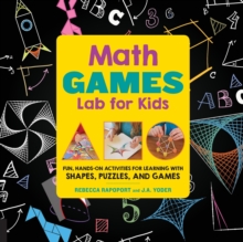 Image for Math Games Lab for Kids : 24 Fun, Hands-On Activities for Learning with Shapes, Puzzles, and Games