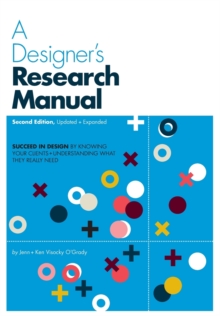 Image for A designer's research manual  : succeed in design by knowing your clients + understanding what they really need
