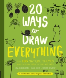 Image for 20 Ways to Draw Everything : With 135 Nature Themes from Cats and Tigers to Tulips and Trees