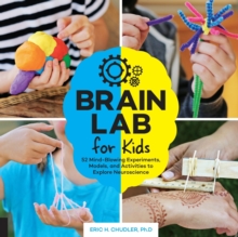 Image for Brain lab for kids  : 52 mind-blowing experiments, models, and activities to explore neuroscience