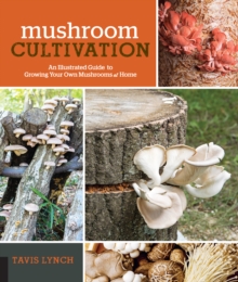 Image for Mushroom Cultivation : An Illustrated Guide to Growing Your Own Mushrooms at Home