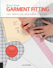 Image for First Time Garment Fitting: The Absolute Beginner's Guide : Learn by Doing - Step-by-Step Basics - Projects