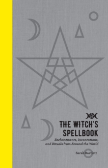 Image for The Witch's Spellbook: Enchantments, Incantations, and Rituals from Around the World