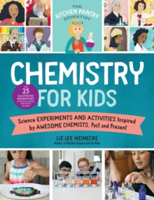 Image for Chemistry for kids  : homemade science experiments and activities inspired by awesome chemists, past and present!