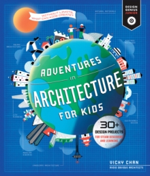 Image for Adventures in architecture for kids: 30 design projects for STEAM discovery and learning