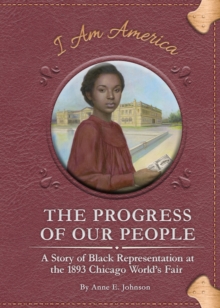 Image for Progress of Our People: A Story of Black Representation at the 1893 Chicago World's Fair