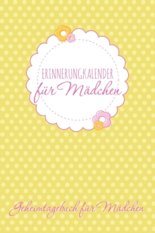 Image for Erinnerungkalender Fur Madchen Geheimtagebuch Fur Madchen