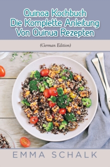 Image for Quinoa Kochbuch Die komplette Anleitung von Quinua Rezepten