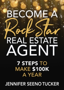 Become a Rock Star Real Estate Agent: 7 Steps to Make 0k a Year