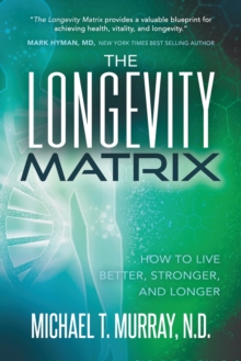 The Longevity Matrix: How to Live Better, Stronger, and Longer