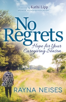 Image for No Regrets: Hope for Your Caregiving Season